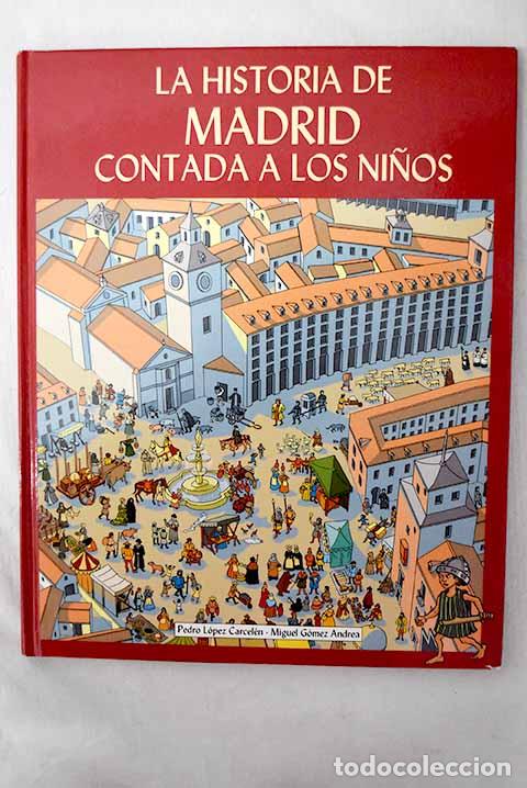 books: La historia de Madrid contada a los ni&ntilde;os.- L&oacute;pez Carcel&eacute;n, Pedro