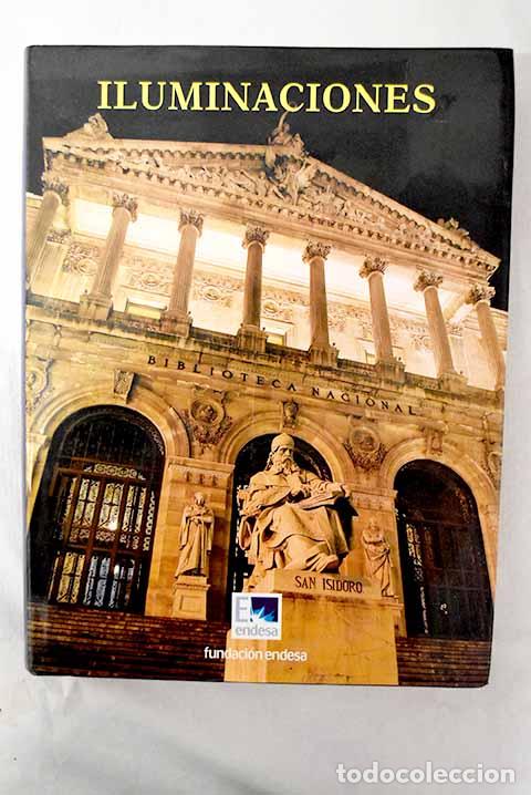 books: Iluminaciones: Endesa ilumina el patrimonio hist&oacute;rico-art&iacute;stico.- Jurado, Augusto