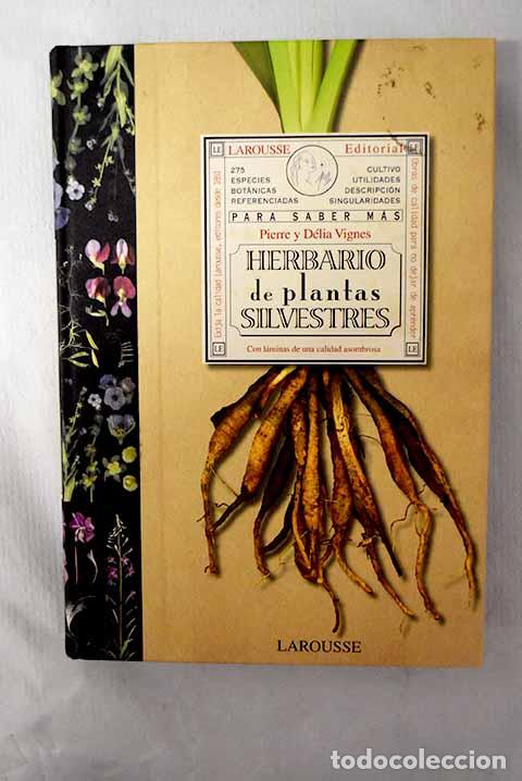 Libros: Herbario de plantas silvestres: 275 especies bot&aacute;nicas referenciadas : cultivo, utilidades