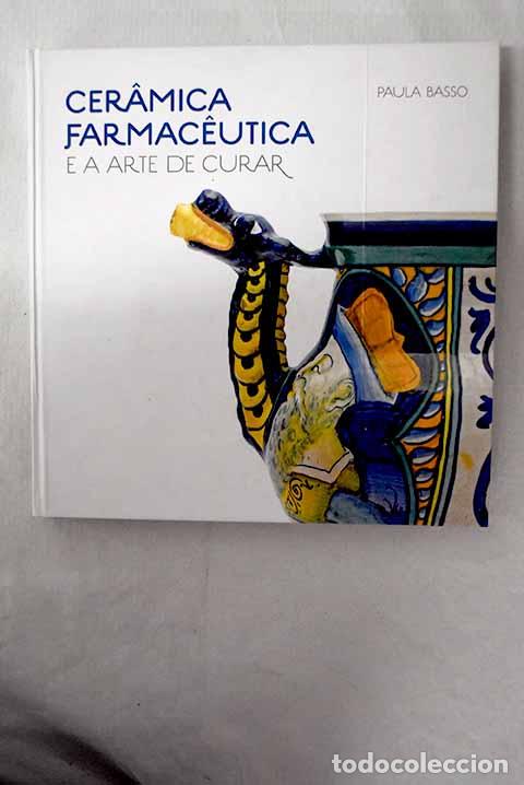 Libros: Ceramica farmaceutica e a arte de curar.- Basso, Paula