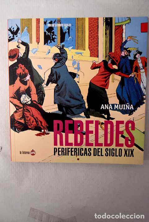 Libros: Rebeldes perif&eacute;ricas del siglo XIX.- Mui&ntilde;a, Ana