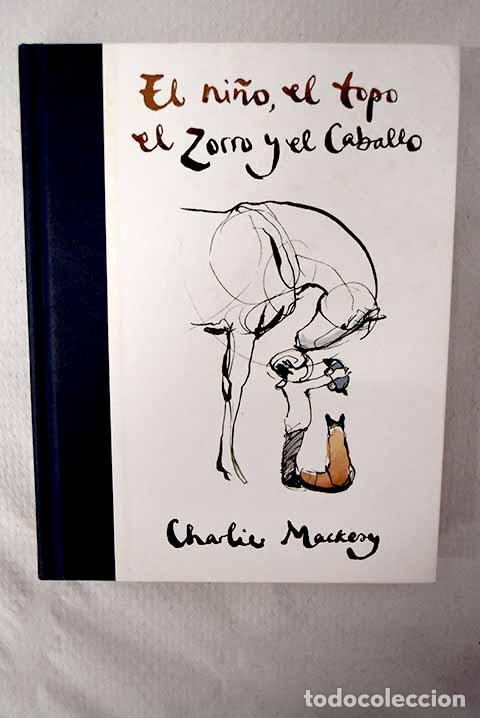 Libros: El ni&ntilde;o, el topo, el zorro y el caballo.- Mackesy, Charlie