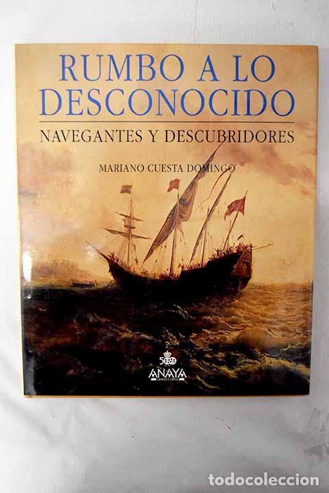 Libros: Rumbo a lo desconocido: navegantes y descubridores.- Cuesta Domingo, Mariano
