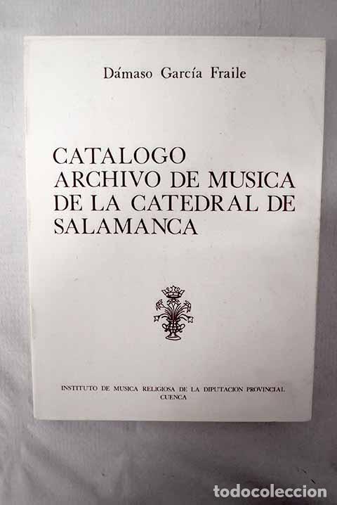 Livres: Cat&aacute;logo archivo de m&uacute;sica de la catedral de Salamanca.- Garc&iacute;a Fraile, D&aacute;maso