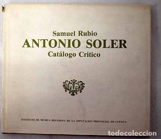 Livres: Antonio Soler: cat&aacute;logo cr&iacute;tico.- Rubio, Samuel