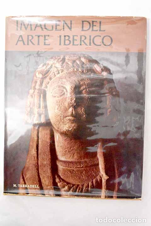 Libros: Imagen del arte ib&eacute;rico.- Tarradell, Miquel