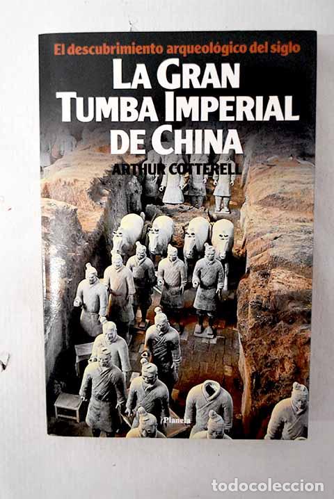 Libros: La gran tumba imperial de China: el descubrimiento arqueol&oacute;gico del siglo.- Cotterell, Arthur