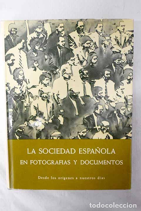 Libros: La sociedad espa&ntilde;ola en fotograf&iacute;as y documentos desde los or&iacute;genes a nuestros d&iacute;as
