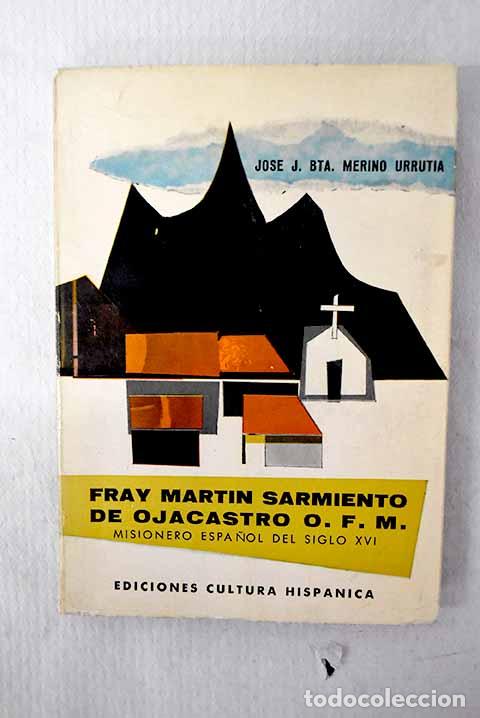 B&uuml;cher: Fray Mart&iacute;n Sarmiento de Ojacastro: misionero espa&ntilde;ol del siglo XVI