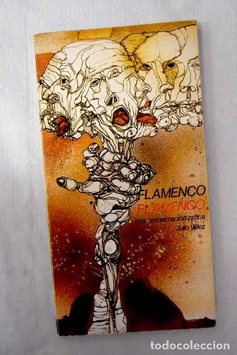 B&uuml;cher: Flamenco, una aproximaci&oacute;n cr&iacute;tica: introducci&oacute;n a las ra&iacute;ces y formas del flamenco.- V&eacute;lez, Julio