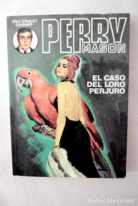 B&uuml;cher: El caso del loro perjuro.- Gardner, Erle Stanley