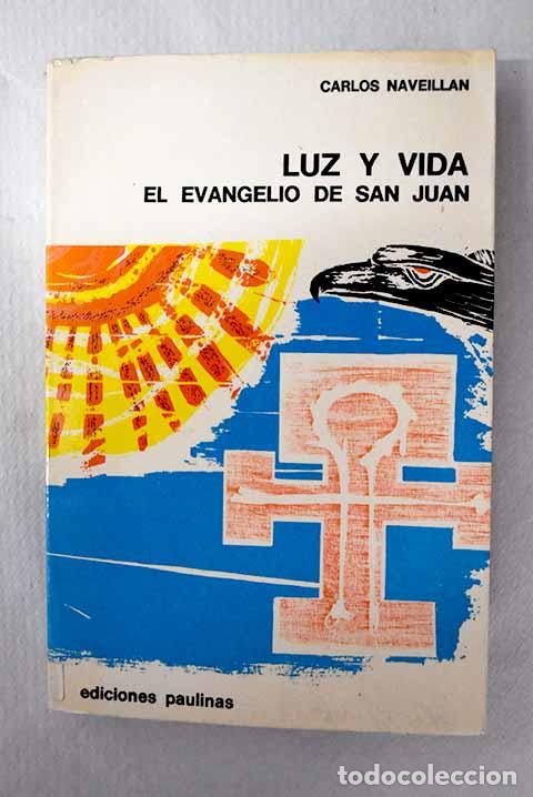 Livres: Luz y vida. El evangelio de San Juan.- Naveill&aacute;n, Carlos
