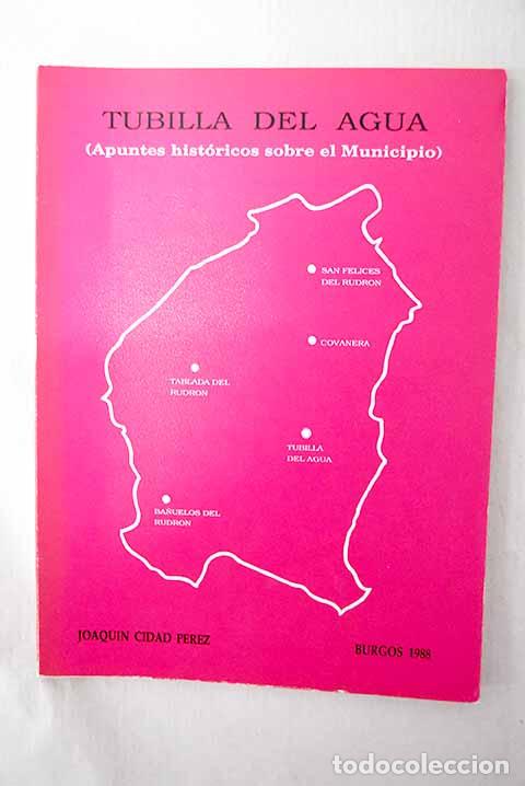 Livres: Tubilla del Agua: (apuntes hist&oacute;ricos sobre el municipio).- Cidad P&eacute;rez, Joaqu&iacute;n