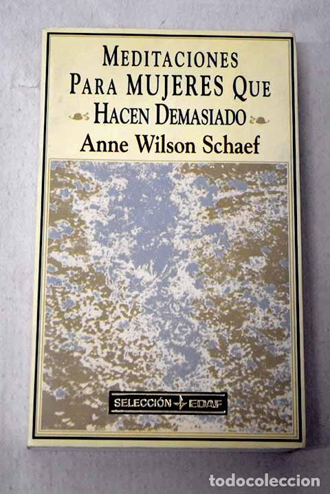 Libros: Meditaciones para mujeres que hacen demasiado.- Schaef, Anne Wilson