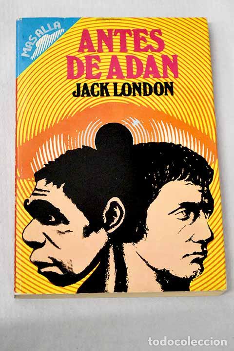 Libros: Antes de Ad&aacute;n: London, Jack.- London, Jack