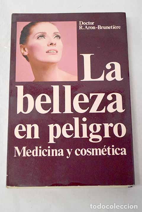 Libros: La belleza en peligro: medicina y cosm&eacute;tica.- Aron-Brunetiere, R.