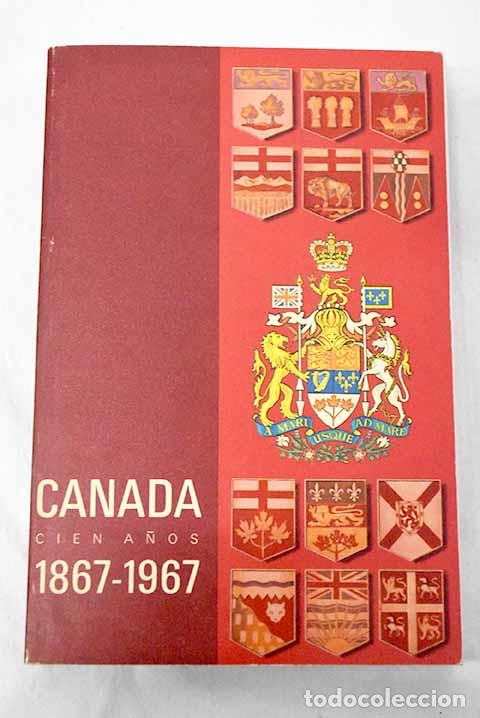 Libros: Canada, cien a&ntilde;os: 1867-1967