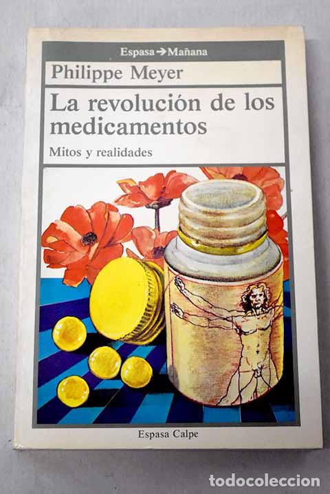 Libros: La revoluci&oacute;n de los medicamentos: mitos y realidades.- Meyer, Philippe