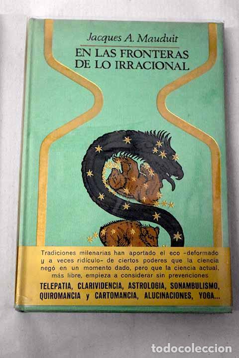 Libros: En las fronteras de lo irracional.- Mauduit, Jacques A.