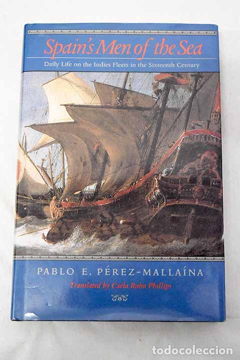 B&uuml;cher: Spain s men of the sea.- P&eacute;rez Mallaina, Pablo Emilio