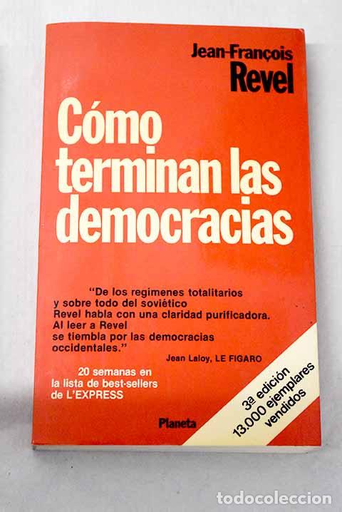 B&uuml;cher: C&oacute;mo terminan las democracias.- Revel, Jean-Francois