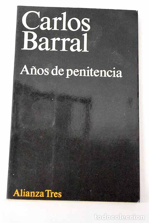 B&uuml;cher: A&ntilde;os de penitencia: Barral, Carlos.- Barral, Carlos