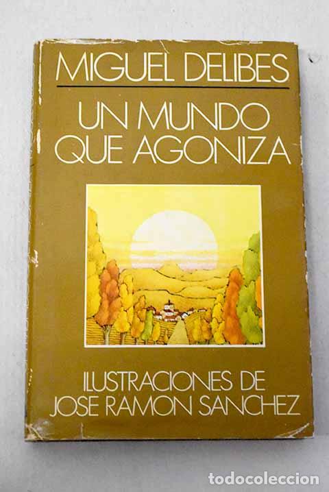 Libros: Un mundo que agoniza.- Delibes, Miguel