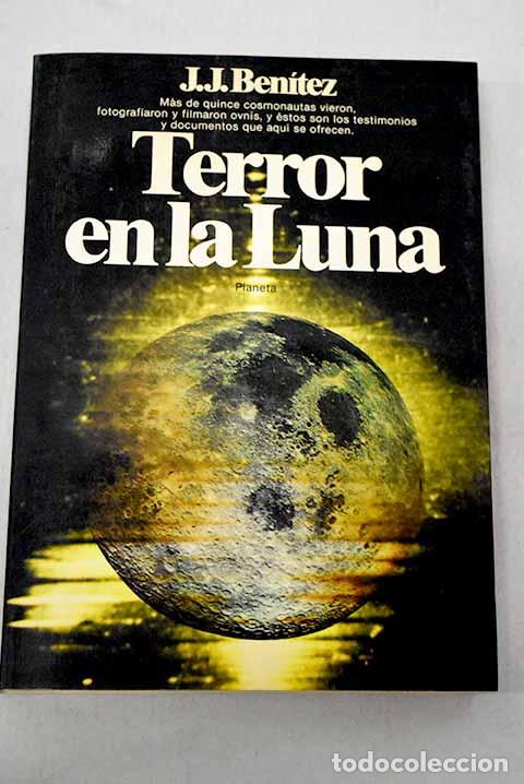 Libros: Terror en la luna: Ben&iacute;tez, J. J..- Ben&iacute;tez, J. J.