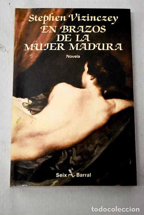Libros: En brazos de la mujer madura: memorias galantes de Andr&aacute;s Vajda.- Vizinczey, Stephen