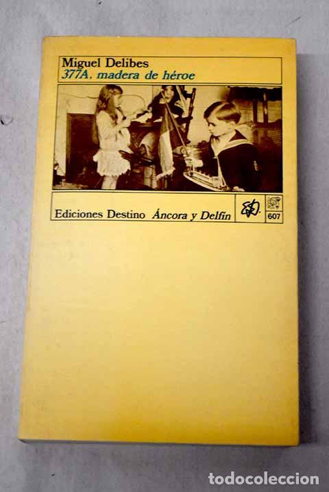 Libros: 377A, madera de h&eacute;roe.- Delibes, Miguel