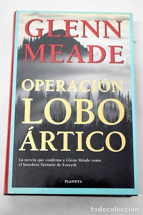 Libros: Operaci&oacute;n lobo &aacute;rtico.- Meade, Glenn