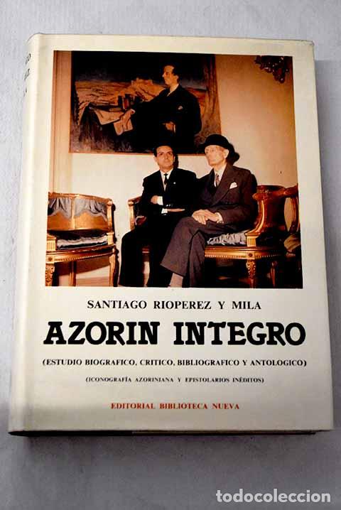 Libros: Azor&iacute;n &iacute;ntegro: (estudio biogr&aacute;fico, cr&iacute;tico, bibliogr&aacute;fico y antol&oacute;gico) :