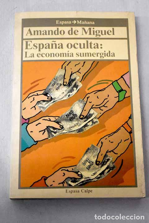 Libros: Espa&ntilde;a oculta: la econom&iacute;a sumergida.- Miguel, Amando de