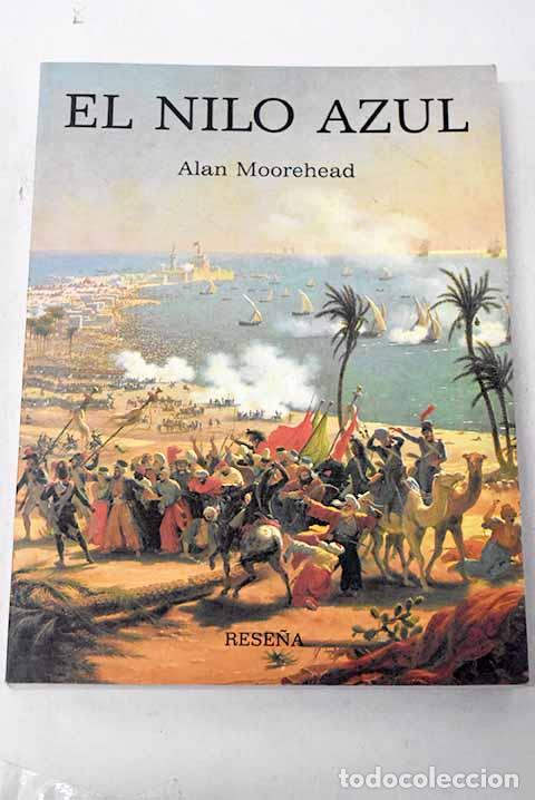 Livres: El Nilo Azul: Moorehead, Alan.- Moorehead, Alan