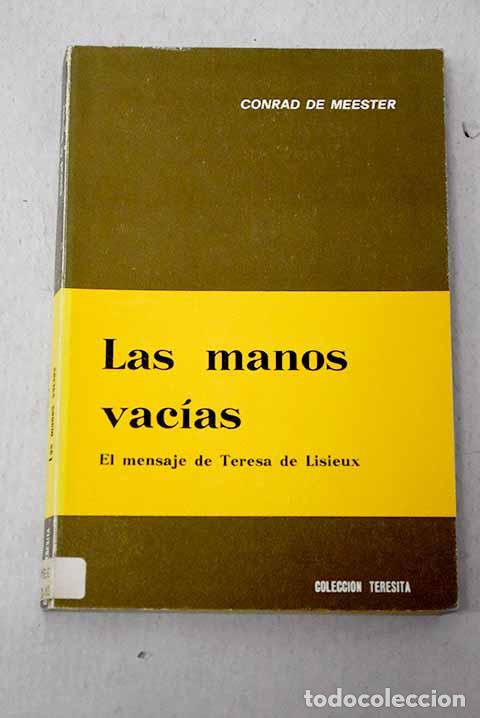 Libros: Las manos vacias: el mensaje de Teresa Lisieux.- De Meester, Conrad