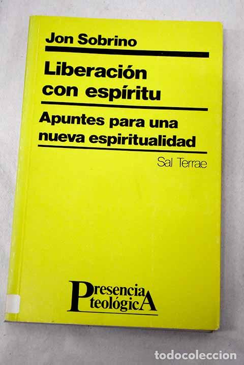 Libros: Liberaci&oacute;n con esp&iacute;ritu: apuntes para una nueva espiritualidad.- Sobrino, Jon