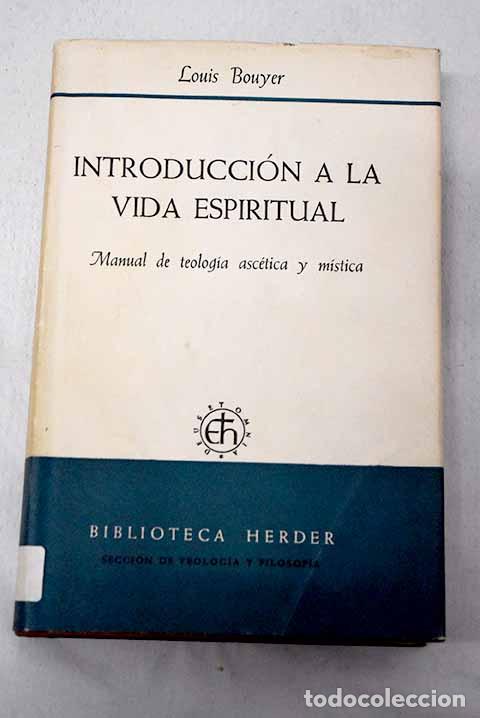 Libri di seconda mano: Introducci&oacute;n a la vida espiritual: manual de Teolog&iacute;a asc&eacute;tica y m&iacute;stica.- Bouyer, Louis