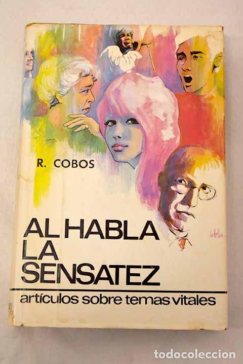 Libri di seconda mano: Al habla la sensatez: art&iacute;culos sobre temas vitales.- Cobos, Ricardo
