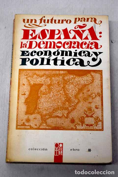 books: Un futuro para Espa&ntilde;a: la democracia econ&oacute;mica y pol&iacute;tica