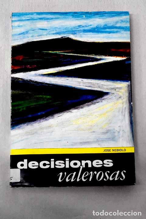 Livres: Decisiones valerosas.- Nebiolo, Jos&eacute;