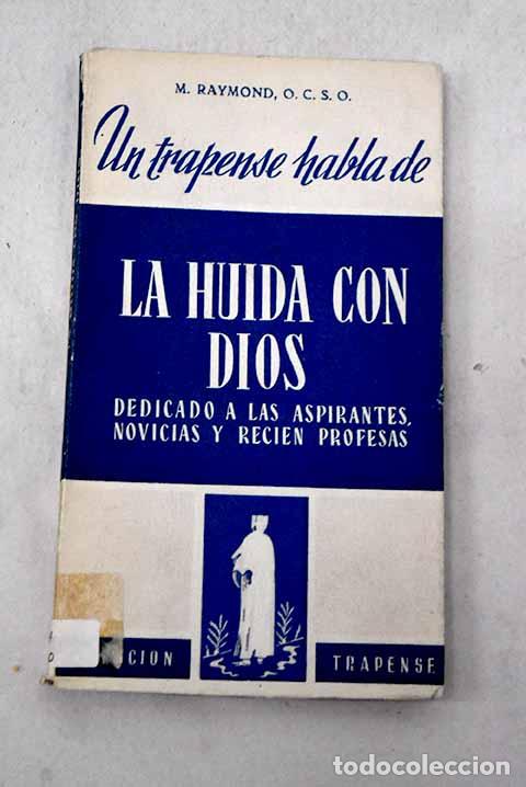 Libros: Un trapense habla de la hu&iacute;da con Dios: (para las aspirantes, postulantes, novicias.).- Raymond, M.