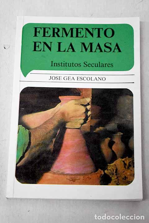 Libros: Fermento en la masa: Institutos seculares.- Gea Escolano, Jos&eacute;