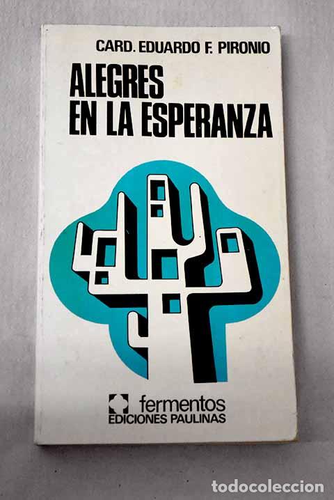 Libros: Alegres en la esperanza.- Eduardo Pironio