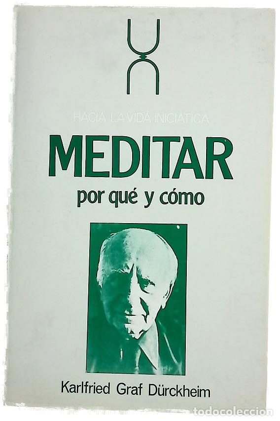 books: Meditar, &iquest;por qu&eacute; y c&oacute;mo? hacia la vida inici&aacute;tica