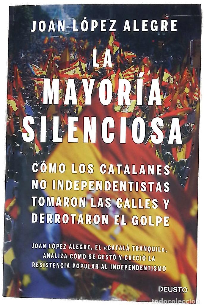 Libros: La mayor&iacute;a silenciosa : c&oacute;mo los catalanes no independentistas tomaron las calles y derrotaron el...