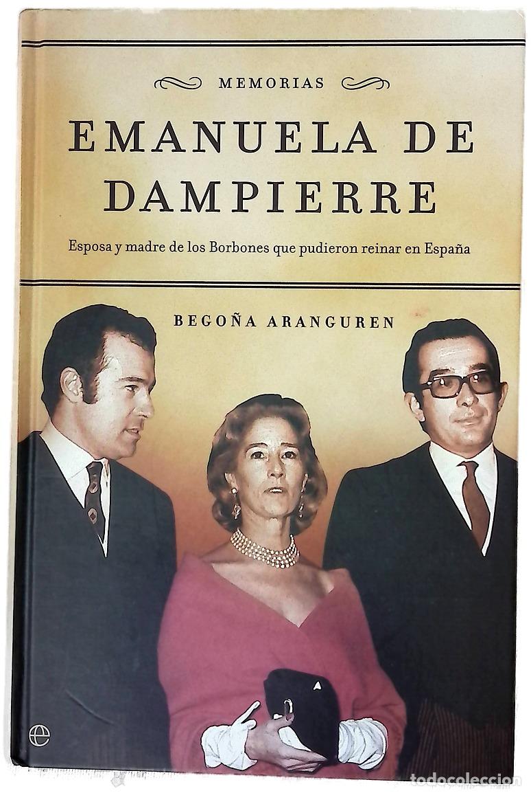 books: Emanuela de Dampierre memorias : esposa y madre de los Borbones que pudieron reinar en Espa&ntilde;a