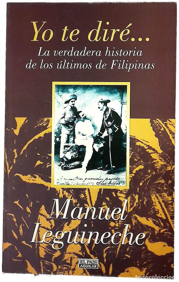 Libros: Yo te dir&eacute;-- la verdadera historia de los &uacute;ltimos de Filipinas (1898-1998)