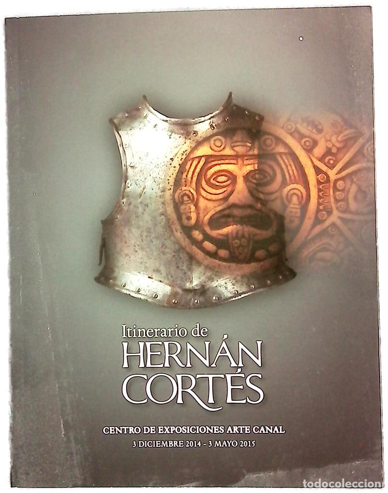 books: Itinerario de Hern&aacute;n Cort&eacute;s : gu&iacute;a de la exposici&oacute;n : Centro de Exposiciones Arte Canal, 3 diciem...