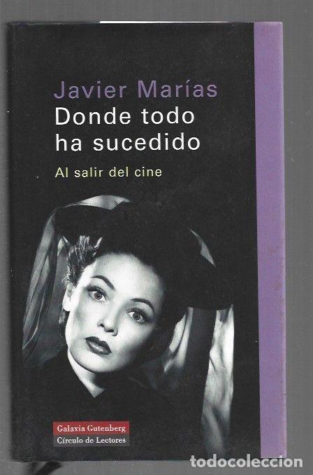 Libri di seconda mano: DONDE TODO HA SUCEDIDO. AL SALIR DEL CINE - MARIAS, JAVIER