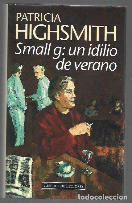 Livros em segunda m&atilde;o: SMALL G: UN IDILIO DE VERANO - HIGHSMITH, PATRICIA
